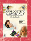 Apologetica Elemental 5 Preguntas Morales Dif&iacute;ciles